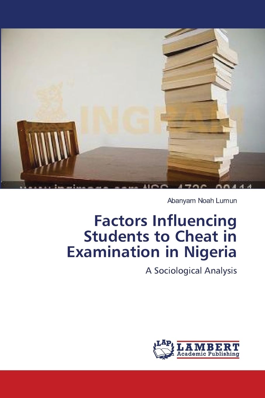 Factors Influencing Students to Cheat in Examination in Nigeria: A Sociological Analysis