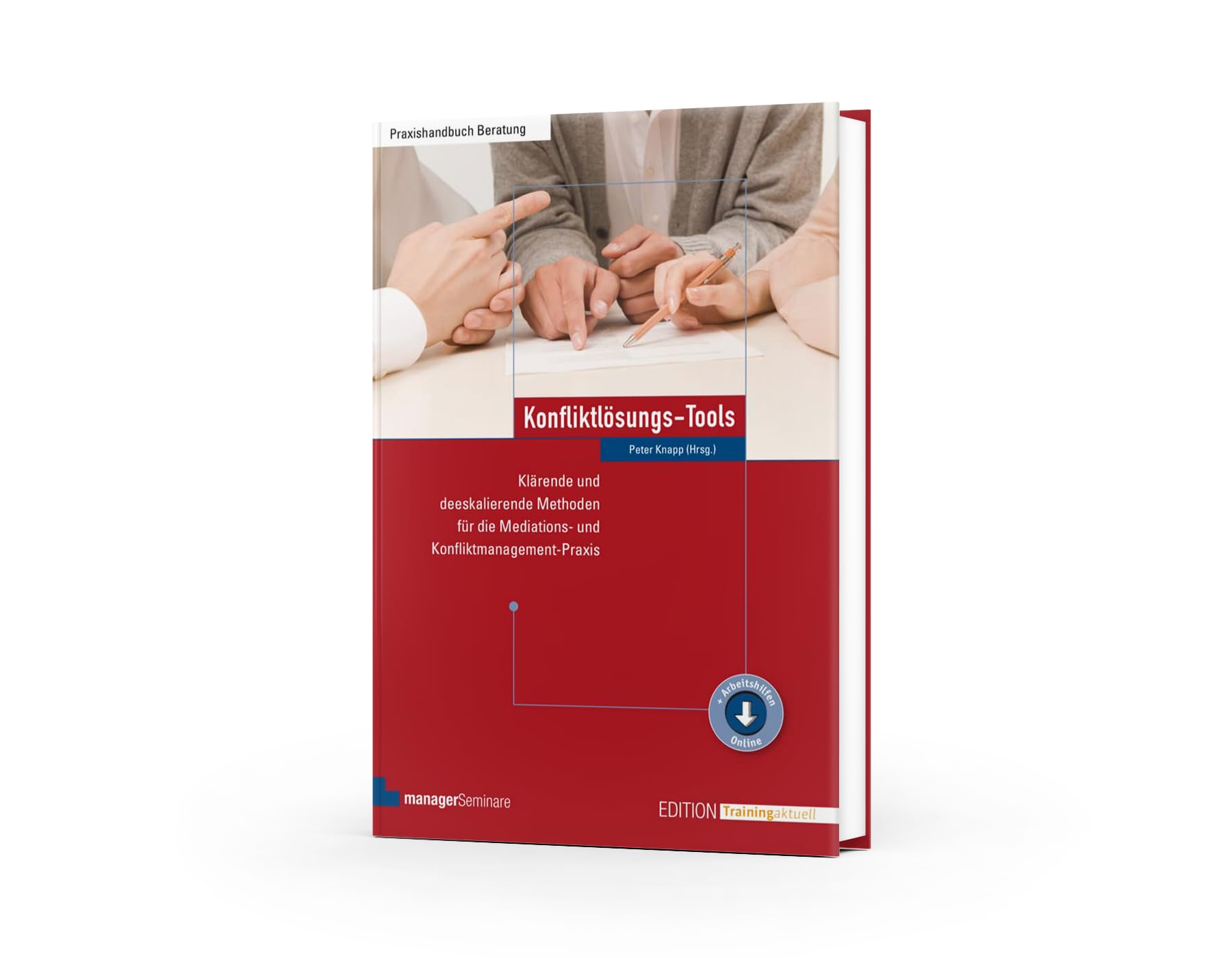 Konfliktlösungs-Tools: Klärende und deeskalierende Methoden für die Mediations- und Konfliktmanagement-Praxis (Edition Training aktuell)