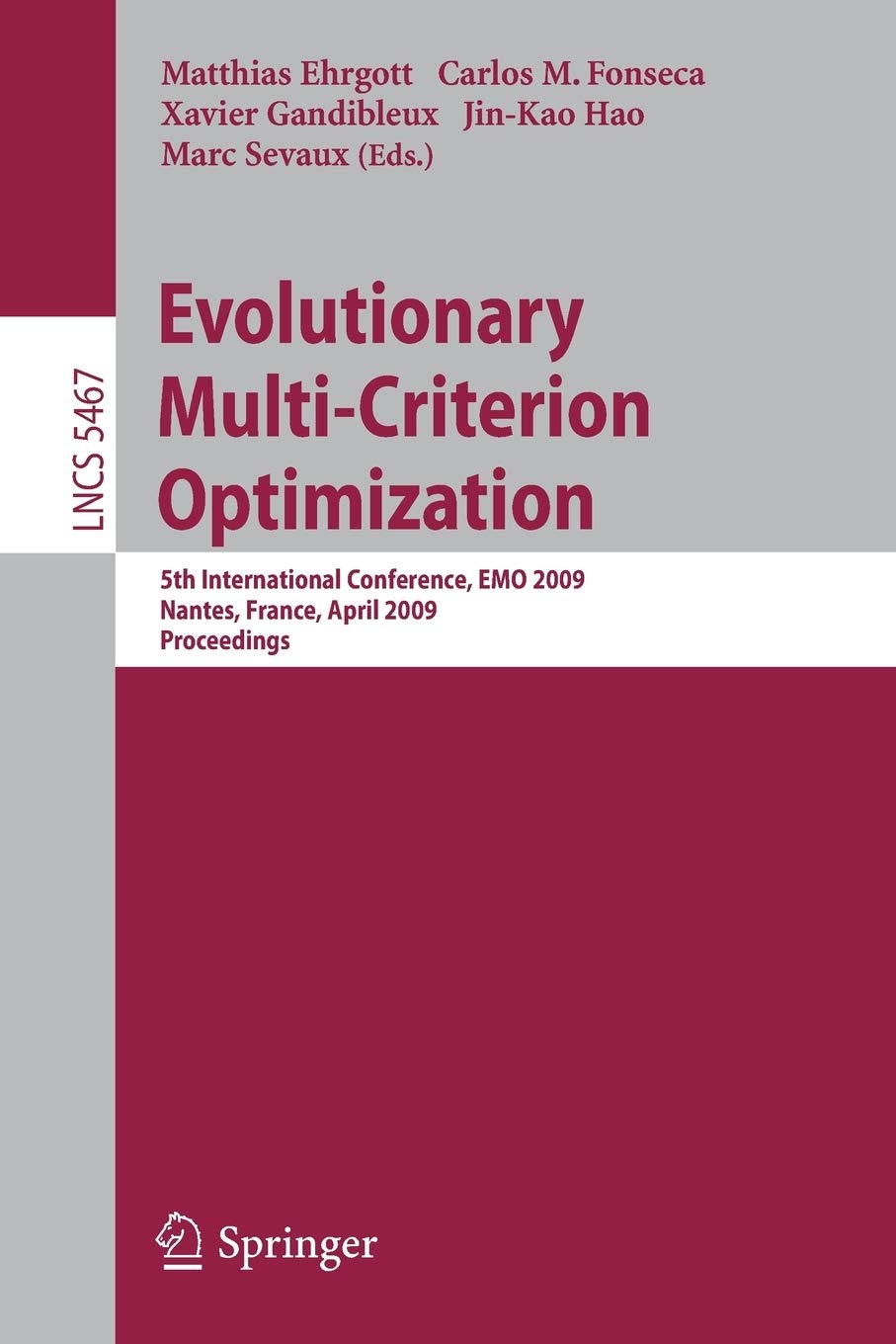 Evolutionary Multi-Criterion Optimization: 5th International Conference, Emo 2009, Nantes, France, April 7-10, 2009, Proceedings