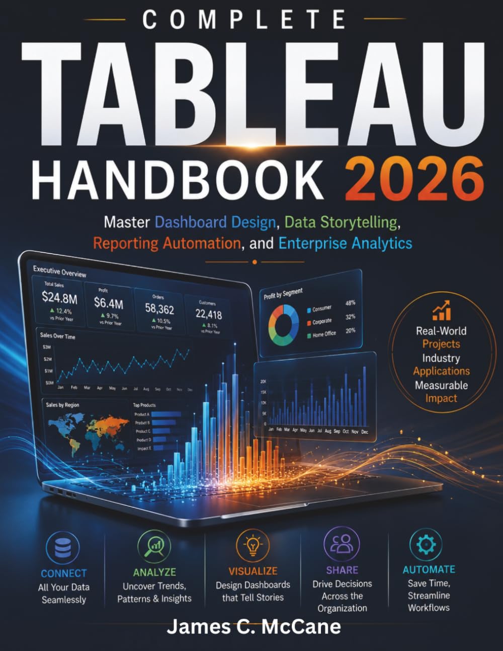Complete Tableau 2026 Handbook: Master Dashboard Design, Data Storytelling, Reporting Automation, and Enterprise Analytics: 23 (FutureTech Professional Series)