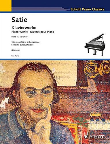 Klavierwerke: 3 Gymnopédies · 6 Gnossiennes · Sonatine bureaucratique. Vol. 1. Klavier. (Schott P Klavierwerke: 3 Gymnopédies · 6 Gnossiennes · Sonatine bureaucratique. Vol. 1. Klavier. (Schott P