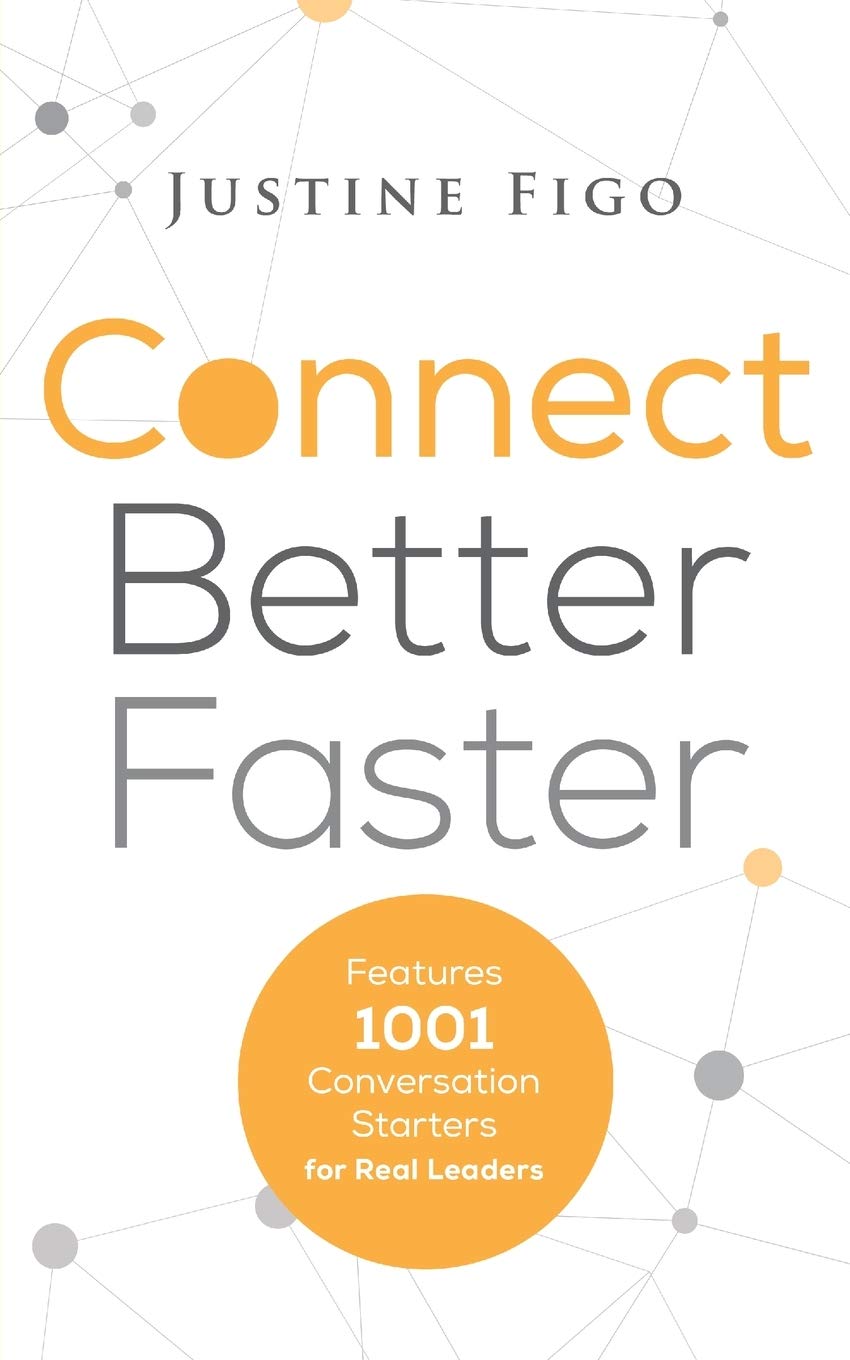 Connect Better Faster: Features 1001 Conversation Starters for Real Leaders