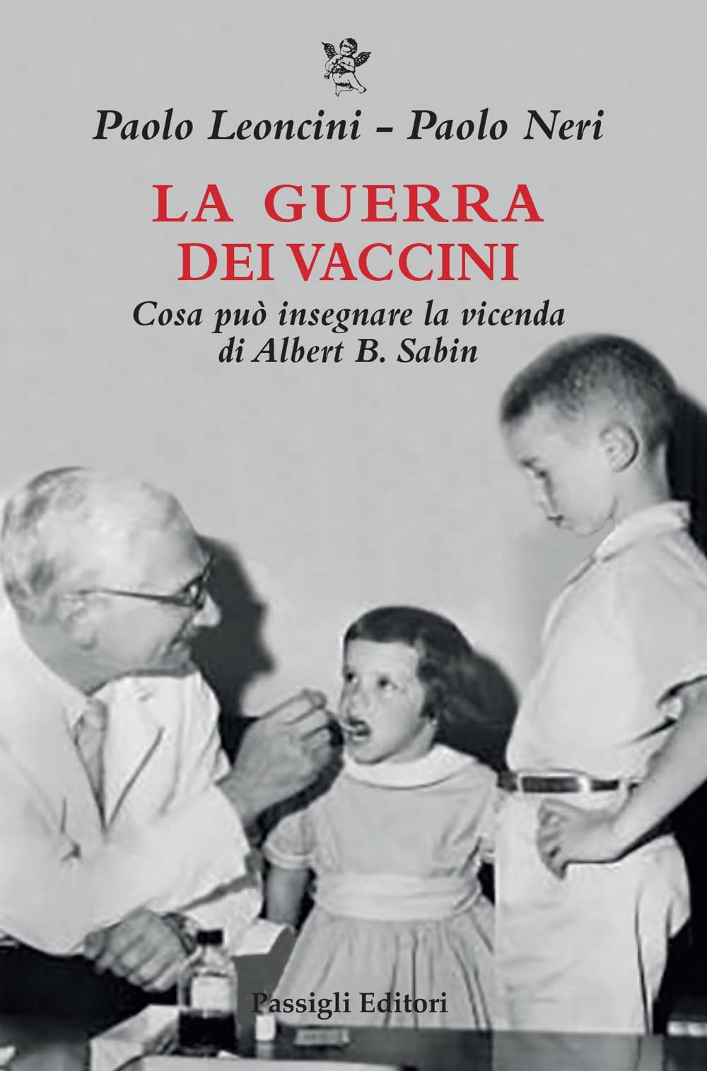 La Guerra Dei Vaccini. Cosa Può Insegnare La Vicenda Di Albert B. Sabin - 4