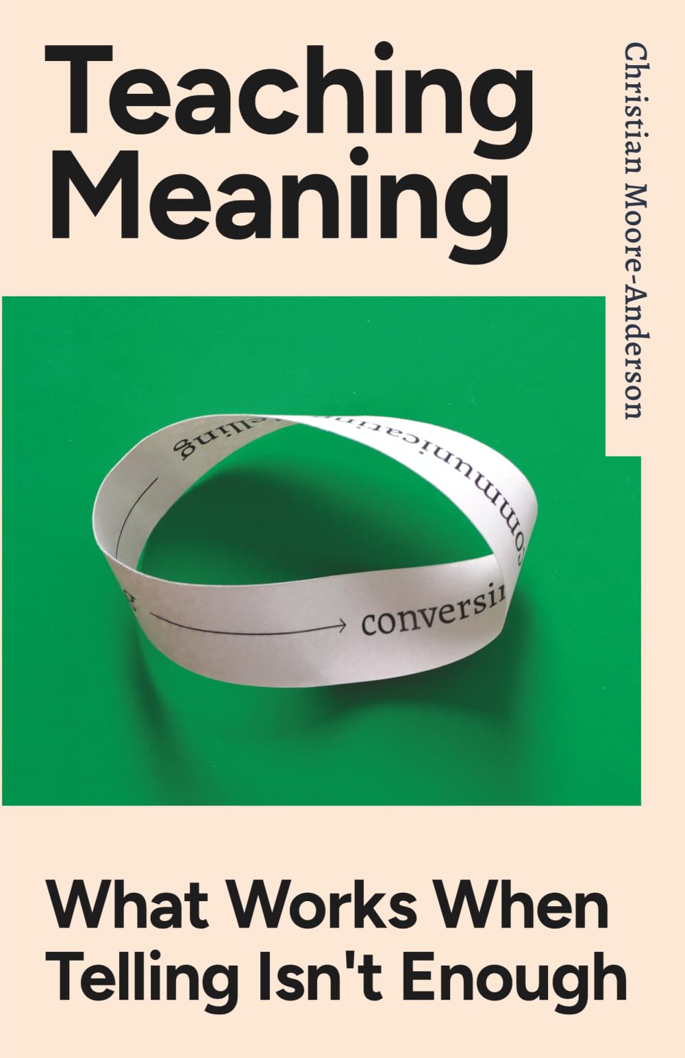 Teaching Meaning: What Works When Telling Isn't Enough
