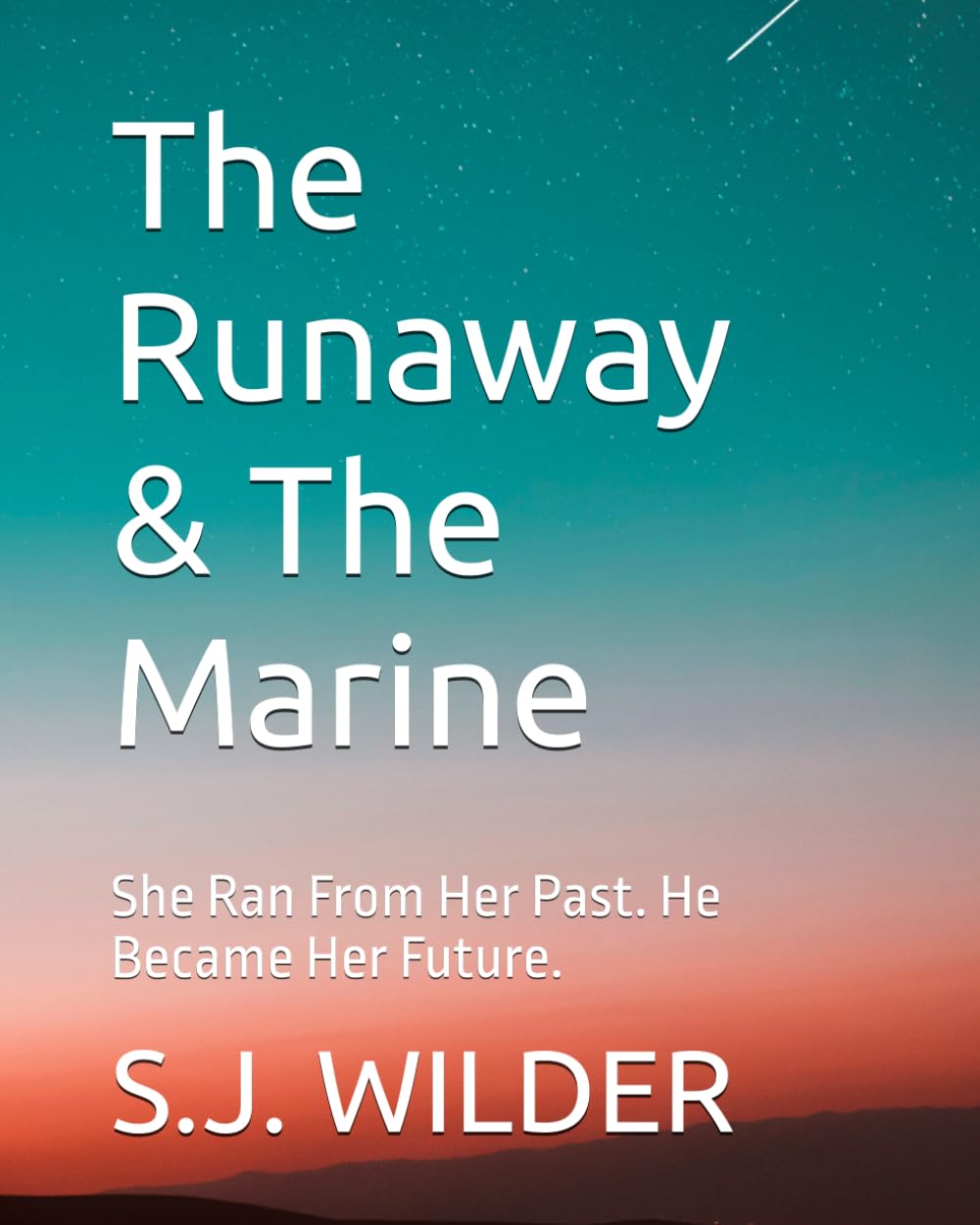 The Runaway & The Marine: She Ran From Her Past. He Became Her Future.