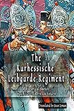  The Kurhessische Leibgarde Regiment (English Edition)