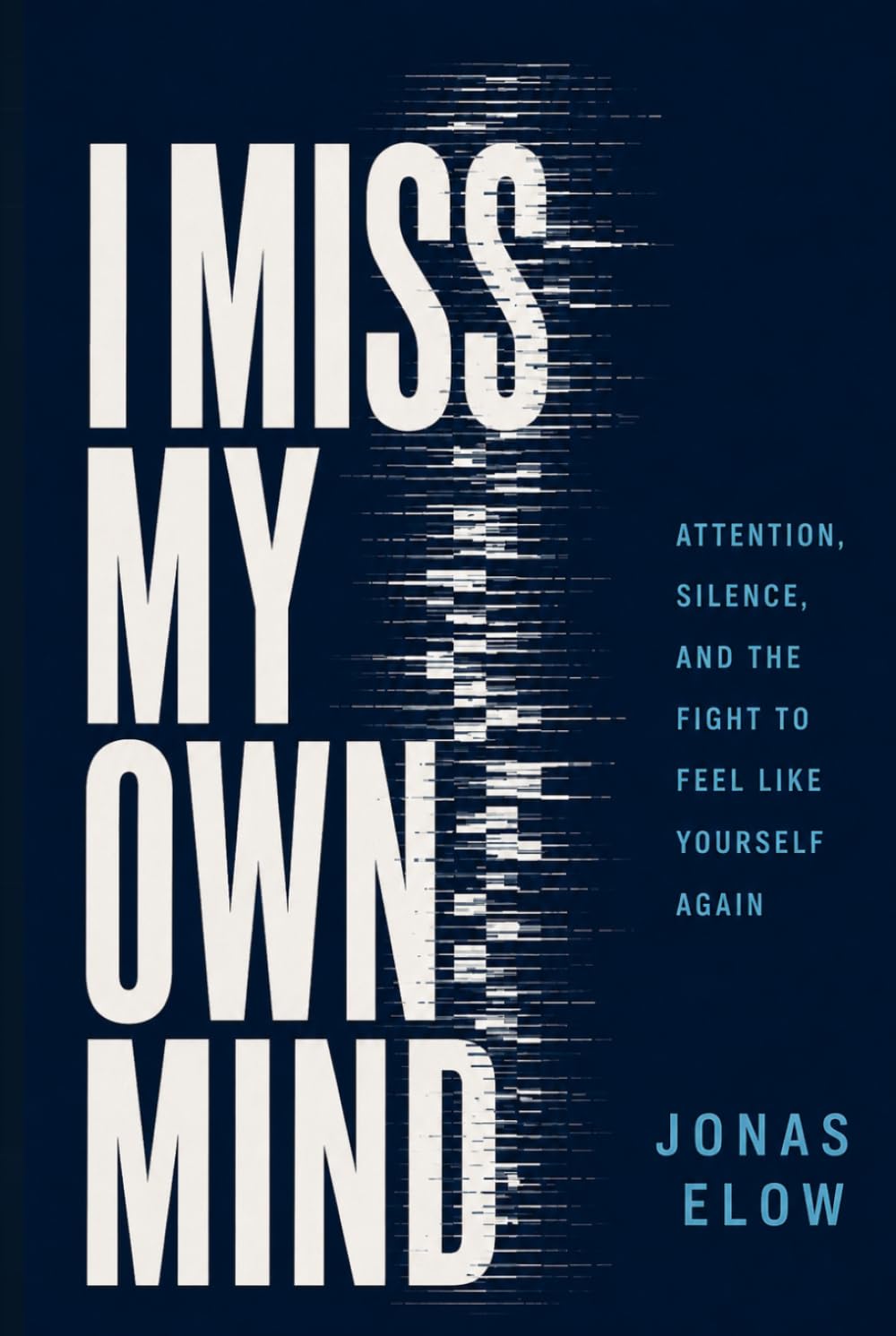 I Miss My Own Mind: Attention, Silence, and the Fight to Feel Like Yourself Again