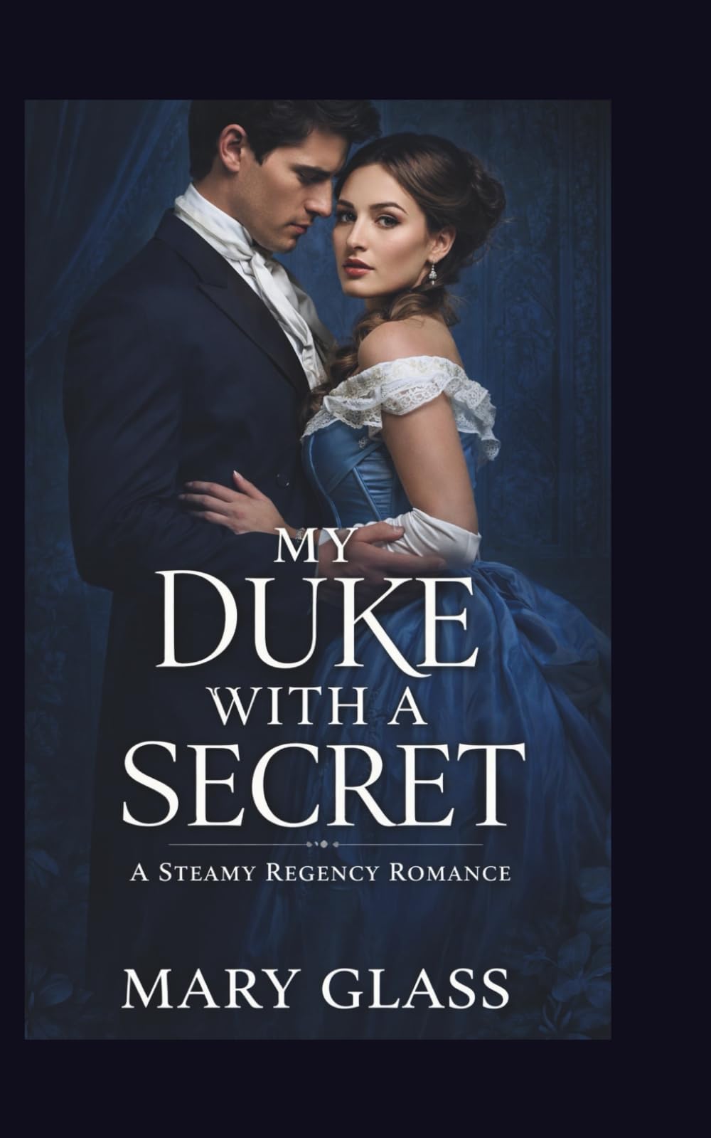 My Duke with a Secret: A Steamy Regency Romance (Duke of Reality series)