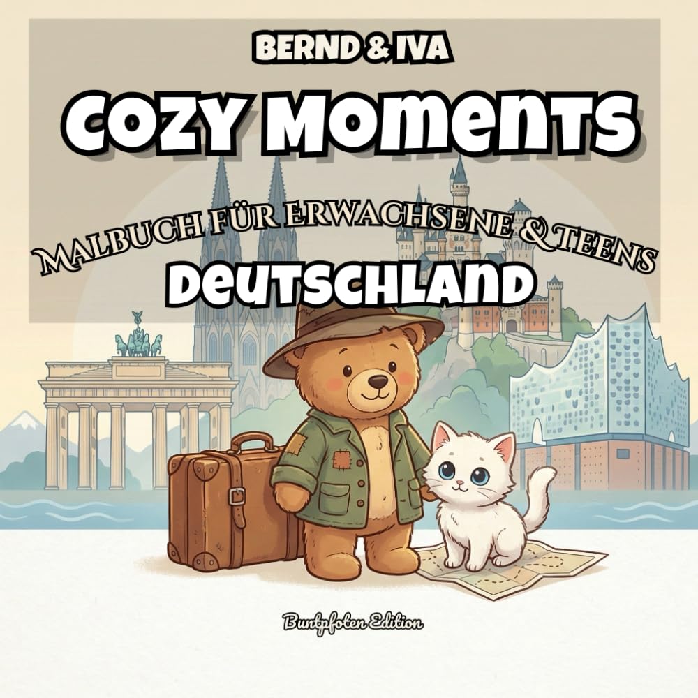Cozy Moments – Bernd & Iva: In Deutschland: 34 berühmte Orte zum Ausmalen – Städte, Natur & Wahrzeichen | Cozy Coloring Book für Jugendliche & Erwachsene