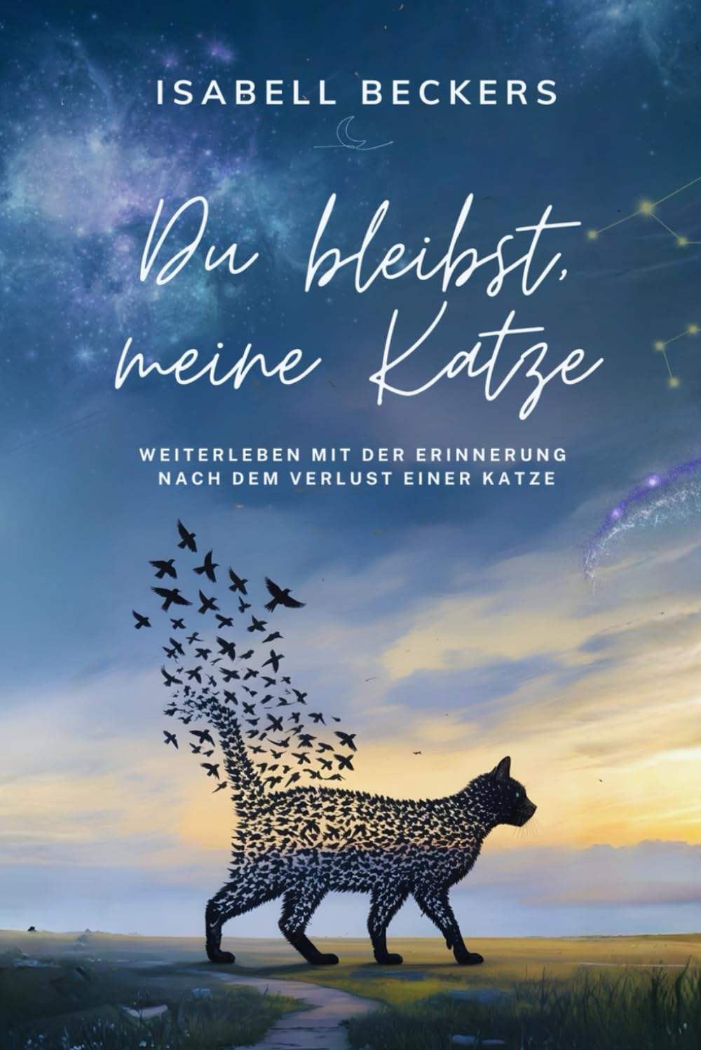 Du bleibst, meine Katze: Weiterleben mit Erinnerung nach dem Verlust einer Katze