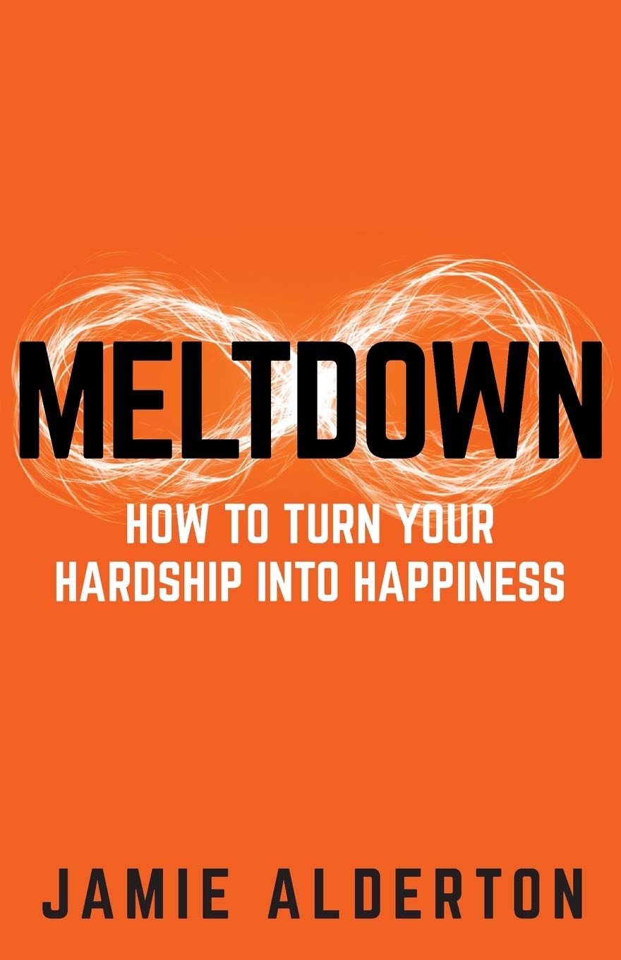 Jamie Alderton Meltdown: How To Turn Your Hardship Into Happiness By - Non Fiction - Paperback
