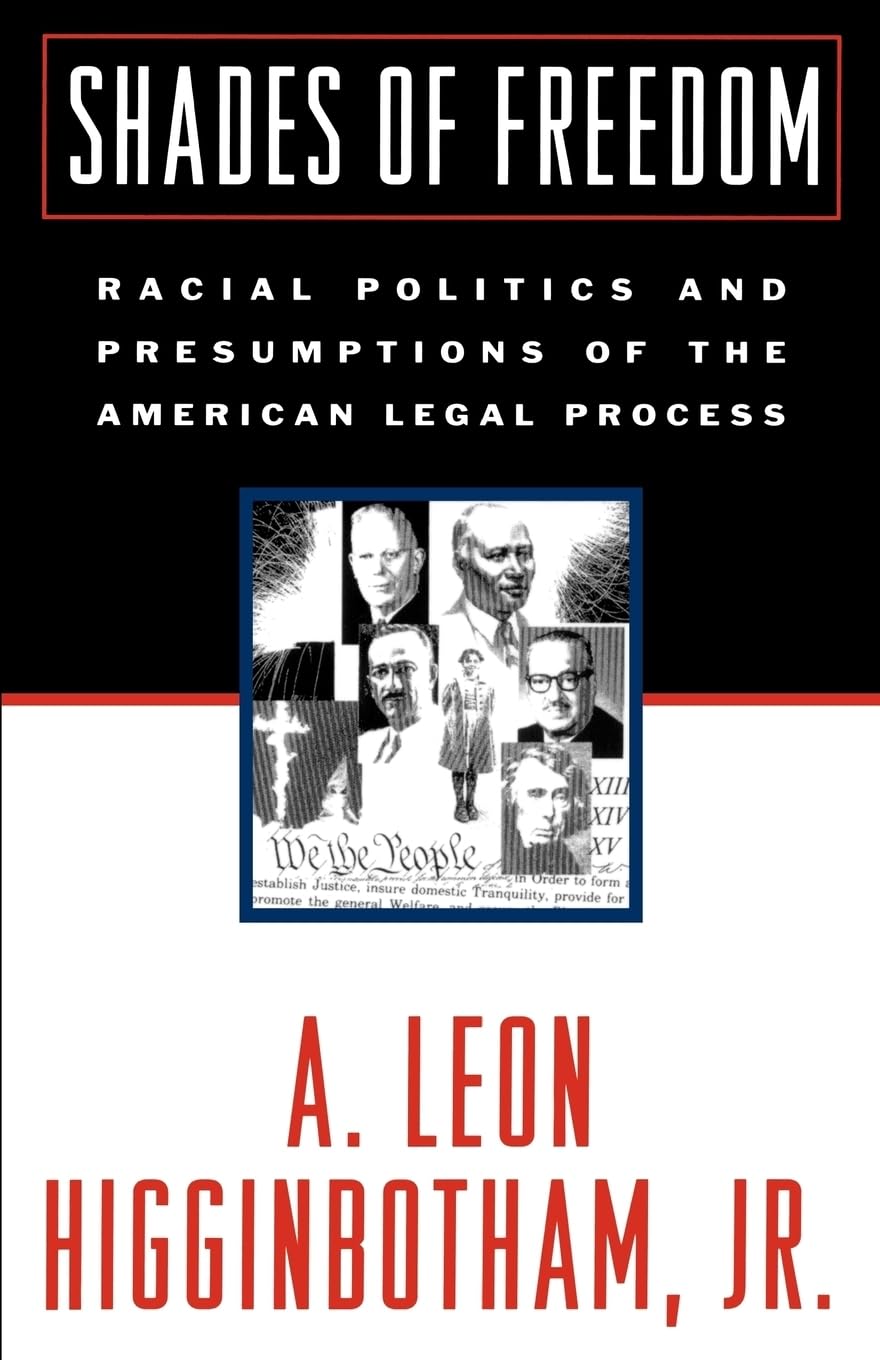 SHADES OF FREEDOM VOLUME TWO RACE AND THE AMERICAN LEGAL PROCESS: Racial Politics and Presumptions of the American Legal Process