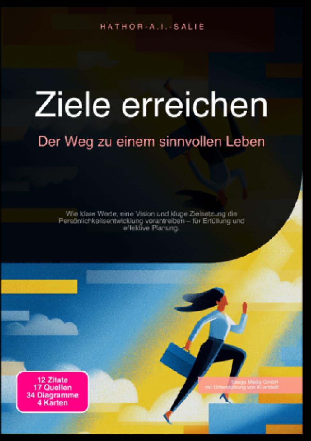 Ziele erreichen: Der Weg zu einem sinnvollen Leben: Wie klare Werte, eine Vision und kluge Zielsetzung die Persönlichkeitsentwicklung vorantreiben – für Erfüllung und effektive Planung.