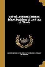 School Laws and Common School Decisions of the State of Illinois