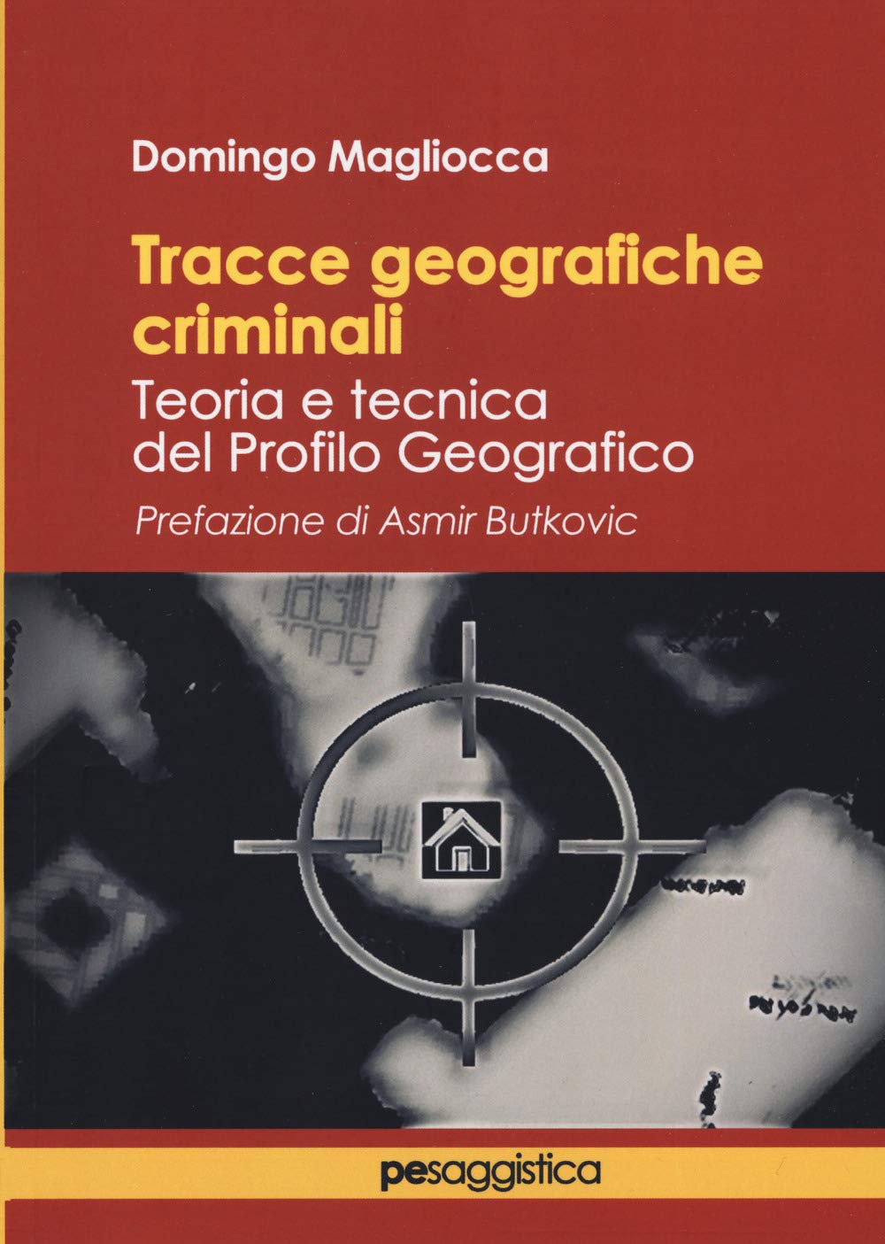 Tracce Geografiche Criminali. Teoria E Tecnica Del Profilo Geografico - 4