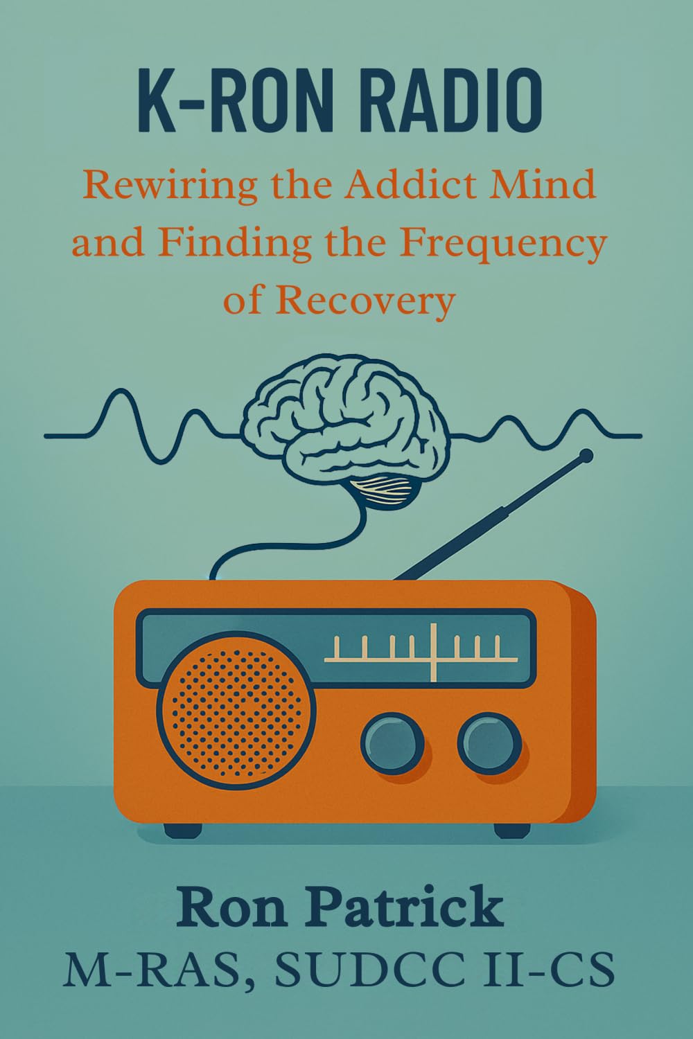 K-RON RADIO: Rewiring the Addict Mind and Finding the Frequency of Recovery