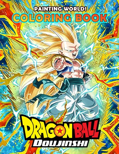 Painting World! - Dragon Ball Doujinshi Coloring Book: A Special gift for all anime fans Painting World! - Dragon Ball Doujinshi Coloring Book: A Special gift for all anime fans
