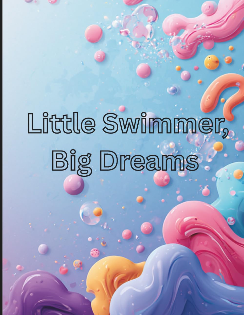 Little swimmer, Big dreams.: A Coloring Adventure of Courage, Confidence, and Commitment for girls ages 6-10