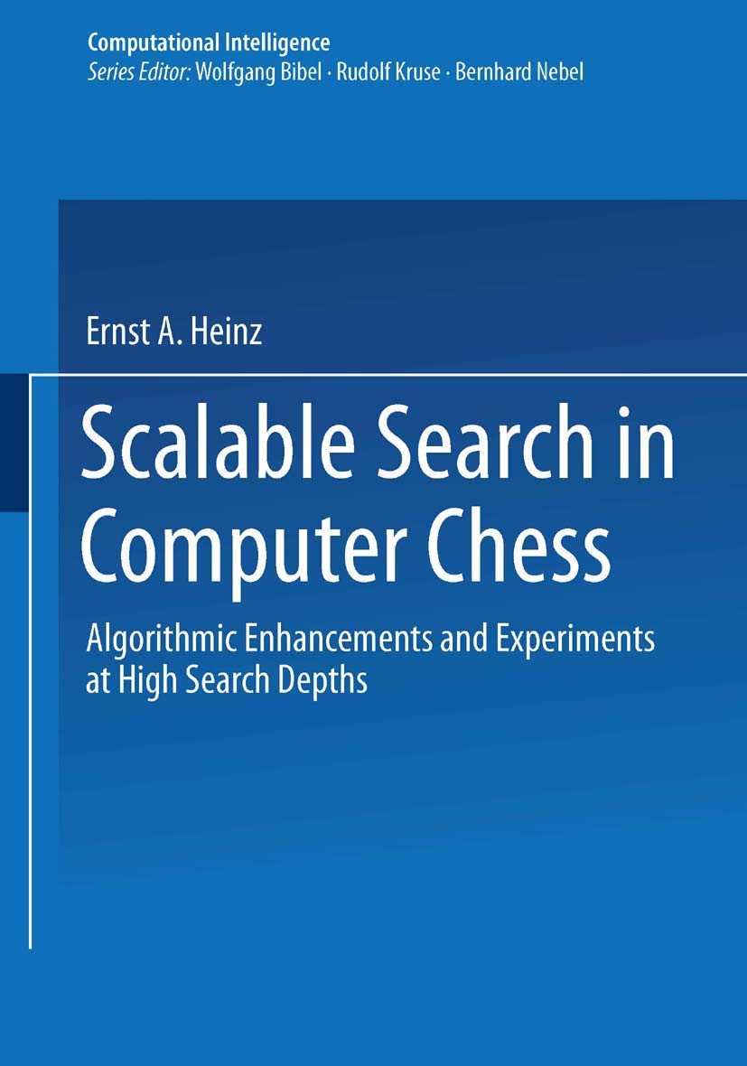 Scalable Search in Computer Chess: Algorithmic Enhancements and Experiments at High Search Depths (Computational Intelligence)