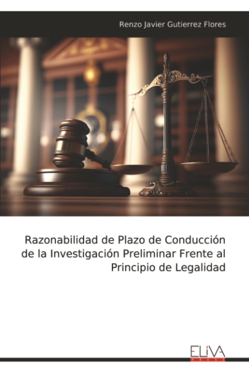 Razonabilidad de Plazo de Conducción de la Investigación Preliminar Frente al Principio de Legalidad