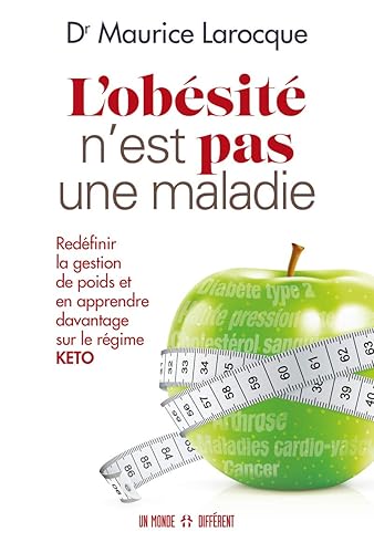 L'obésité n'est pas une maladie - Redéfinir la gestion de poids et en apprendre davantage sur le rég: Redéfinir la gestion de poids et en apprendre davantage sur le régime Kéto