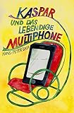 multiphone  Kaspar und das lebendige Multiphone