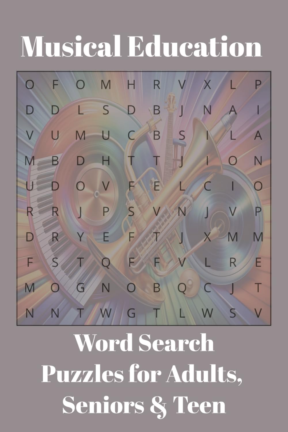 Music Word Search Puzzle: Book For Seniors, Adults And Teens With An Interesting Variety Of Word Searches and Solutions