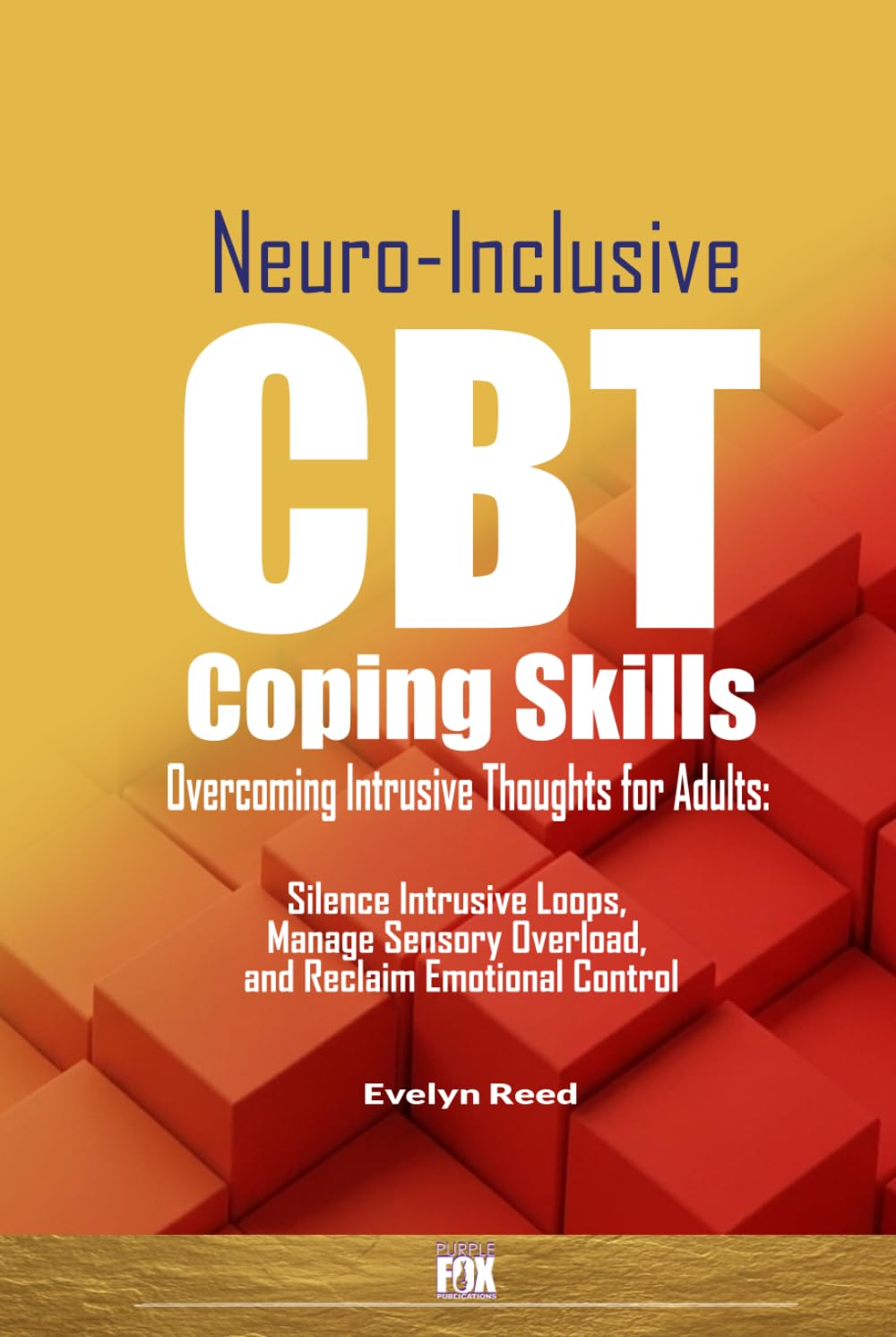 Neuro-Inclusive CBT Coping Skills for Overcoming Intrusive Thoughts for Adults: Silence Intrusive Loops, Manage Sensory Overload, and Reclaim ... CBT Protocol (Understanding OCD)