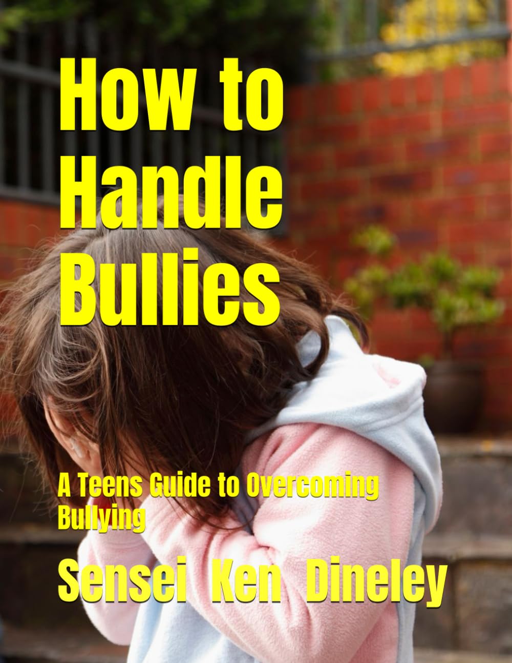 How to Handle Bullies: A teens Guide to Overcoming Bullying