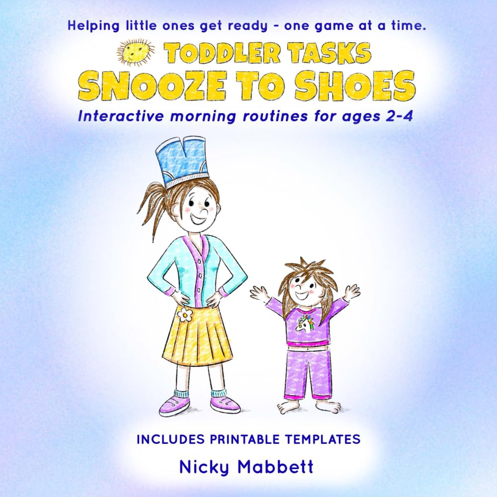 Snooze to Shoes: A fun and interactive toddler routine book with games to help children get dressed, eat breakfast and leave the house without the morning battles: 1 (Toddler Tasks)