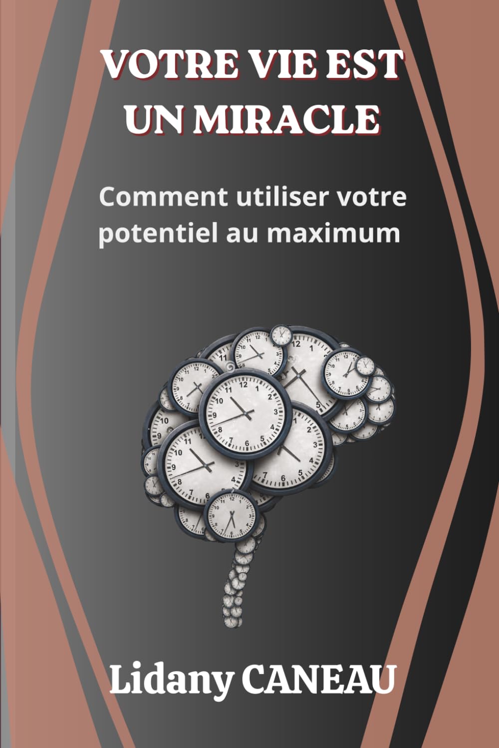 VOTRE VIE EST UN MIRACLE: Comment utiliser votre potentiel au maximum