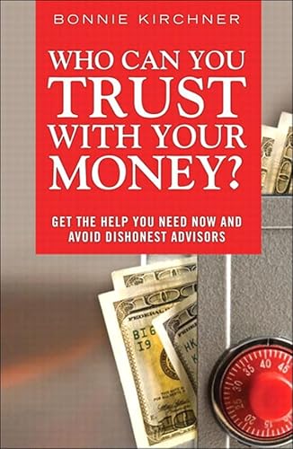 Who Can You Trust With Your Money?: Get the Help You Need Now and Avoid Dishonest Advisors