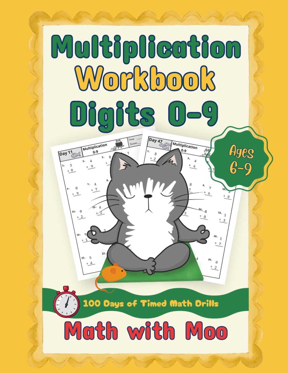 Math with Moo - Multiplication Workbook Digits 0-9: 100 Days of Reproducible Timed Practice Problems Multiplying Simple Numbers. No Fluff! Just the Facts.