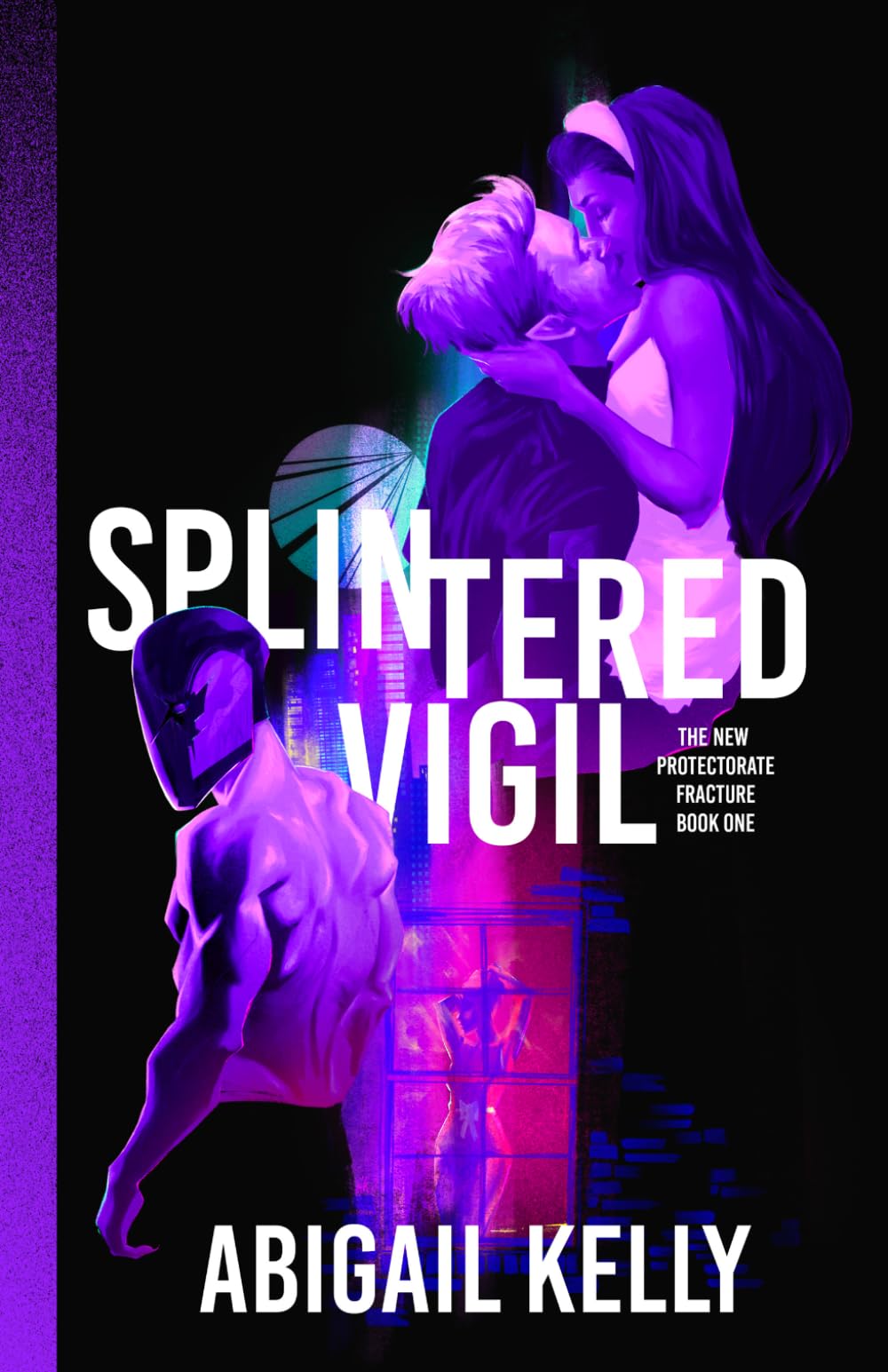 Splintered Vigil: The New Protectorate Fracture: Book One: 1