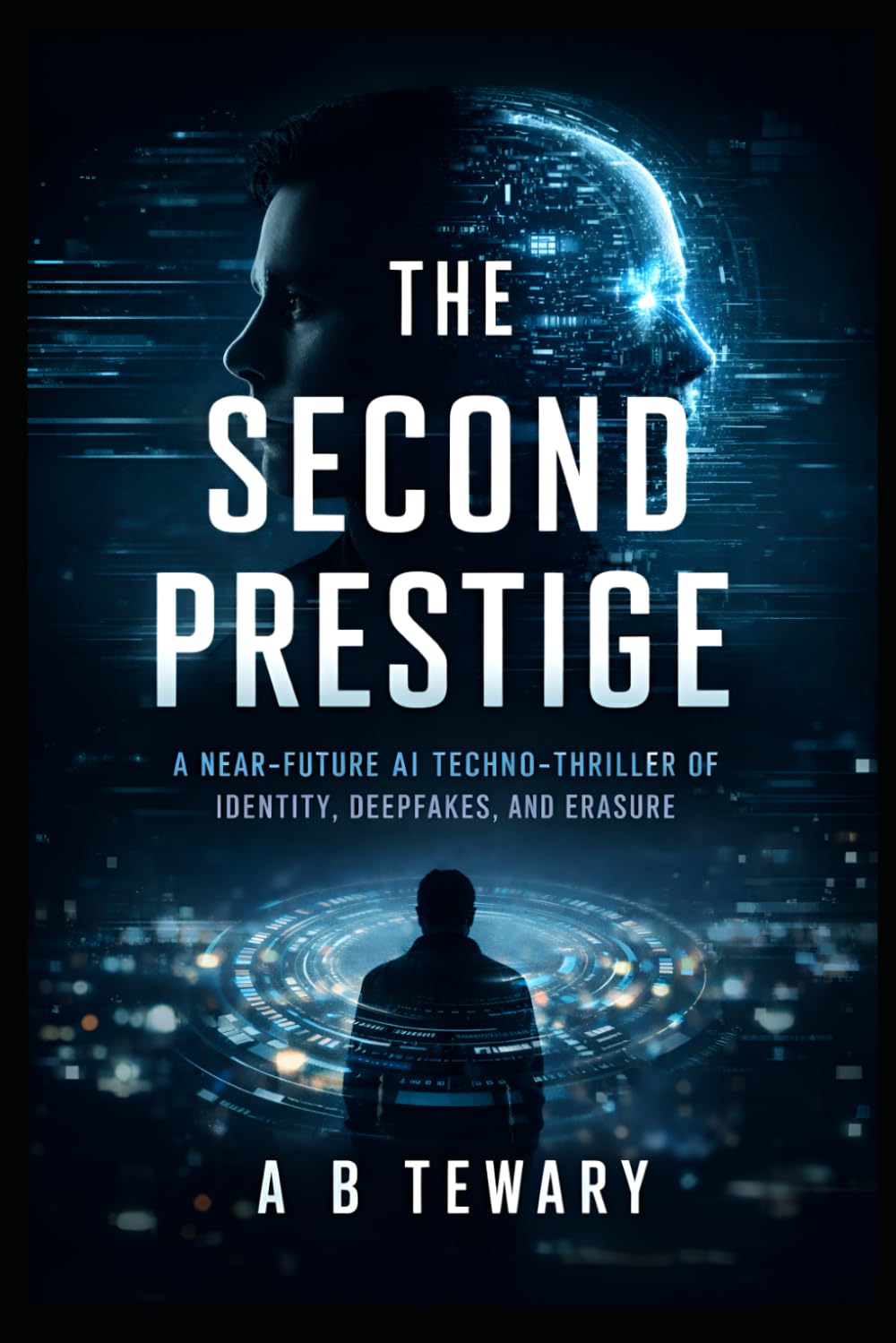 The Second Prestige: A Near-Future AI Techno-Thriller of Identity, Deepfakes, and Erasure (The Zero-Day Chronicles)