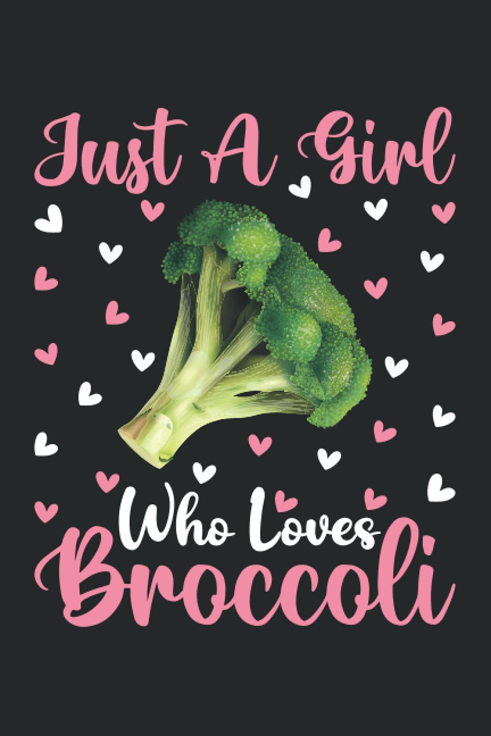 Broccoli Notebook: Just A Girl Who Loves Broccoli Notebook Journal For Women Girls Kids: Broccoli Notebook Journal Dairy - 110 Page Paperback Notebook - (6"x9")