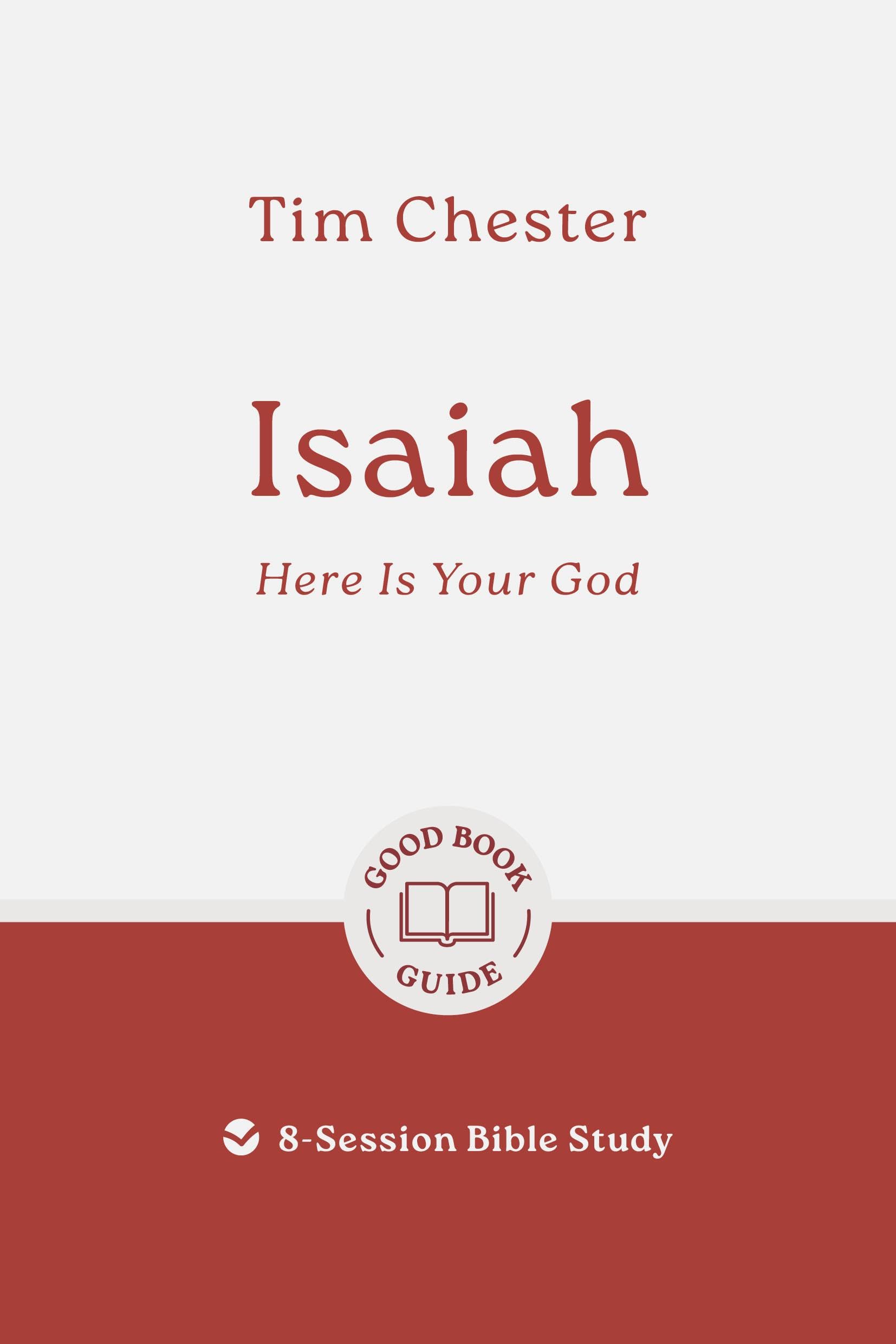 Isaiah: Here Is Your God: 8-Session Bible Study (Easy-to-use Bible-study workbook with discussion questions and Leader’s Guide included, great for small groups) (Good Book Guides)