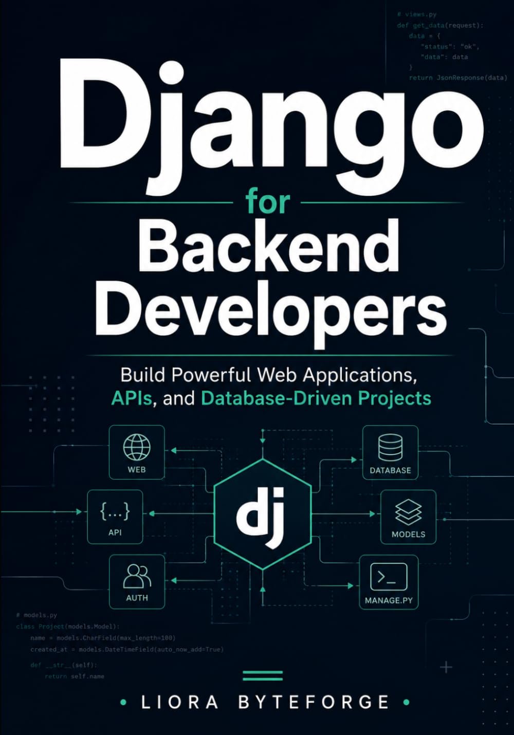 Django for Backend Developers: Build Powerful Web Applications, APIs, and Database-Driven Projects