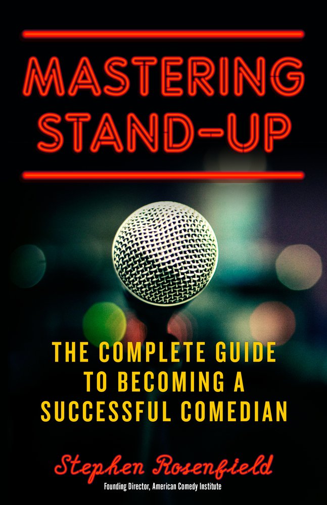 Mastering Stand-Up: The Complete Guide to Becoming a Successful Comedian Paperback – November 1, 2017