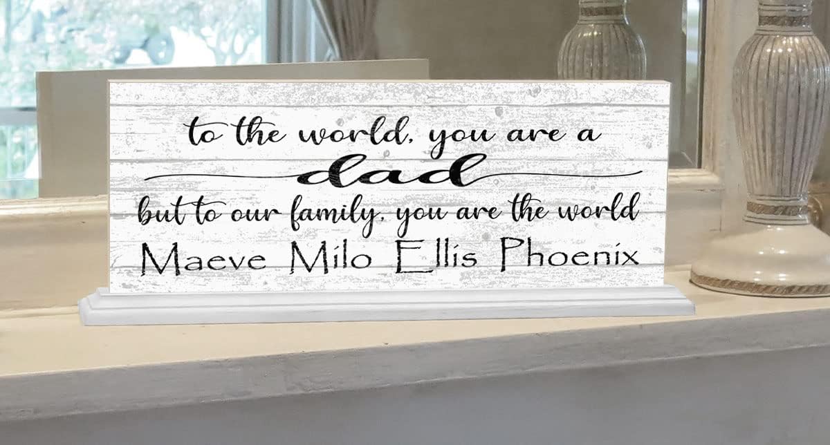 Custom Dad Sign Personalized Father Gift To The World You Are A Dad But To Our Family You Are The World