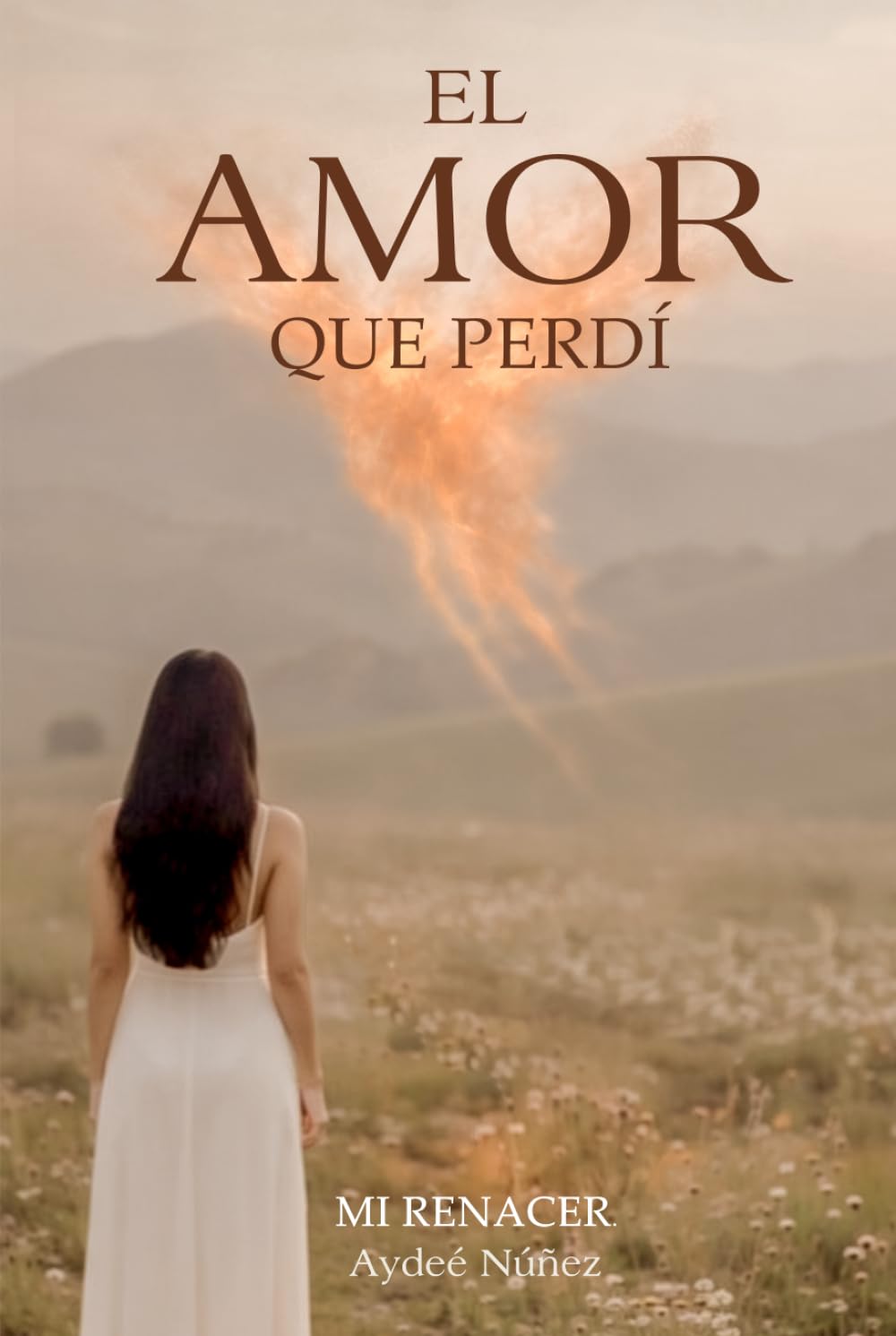 EL AMOR QUE PERDÍ: MI RENACER