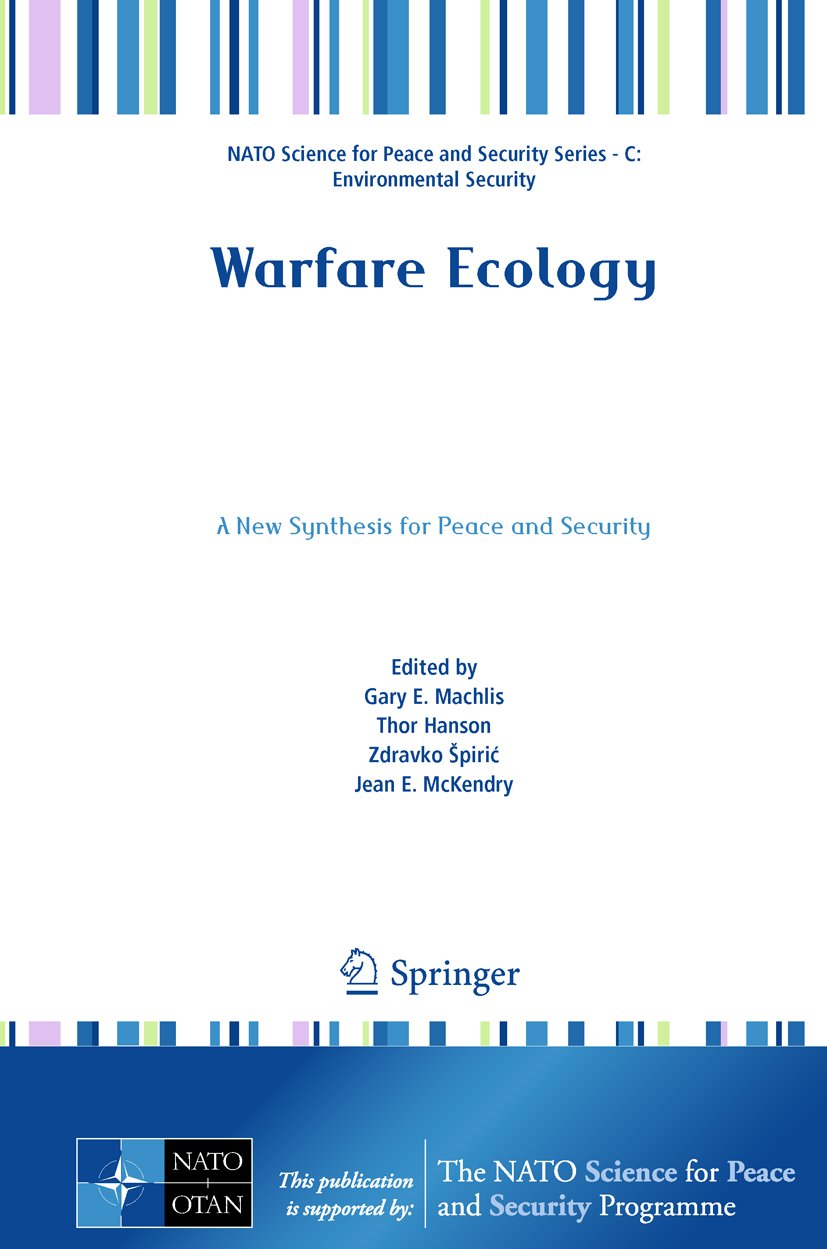 Warfare Ecology: A New Synthesis for Peace and Security (NATO Science for Peace and Security Series C: Environmental Security)