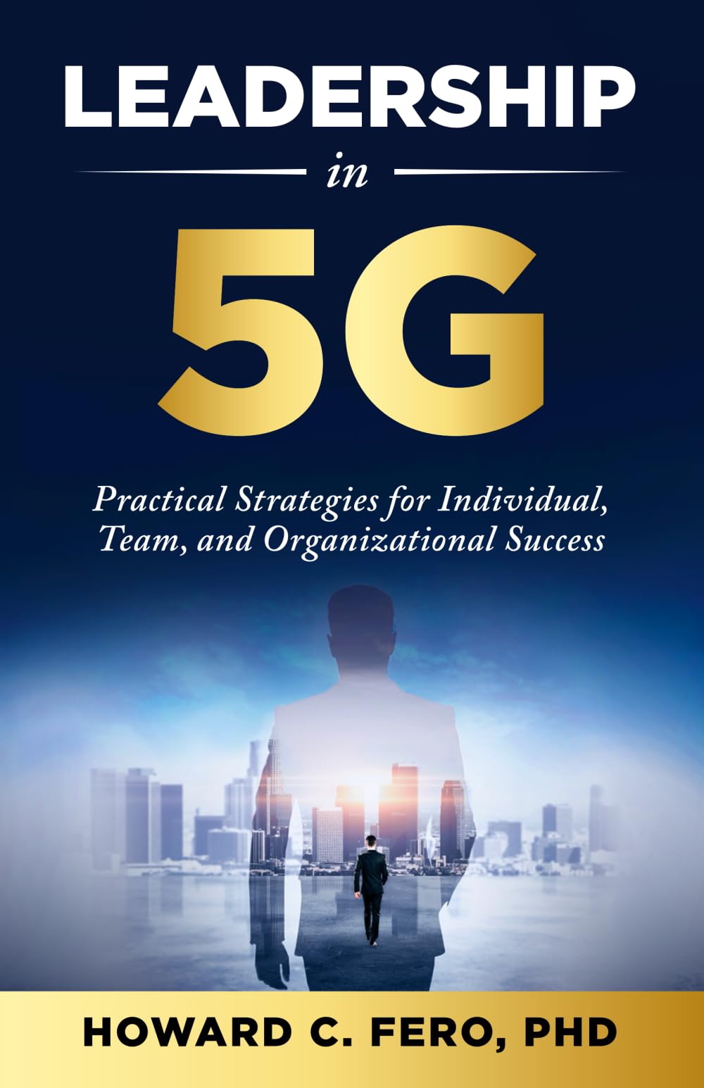 Leadership in 5G: Practical Strategies for Individual, Team, and Organizational Success