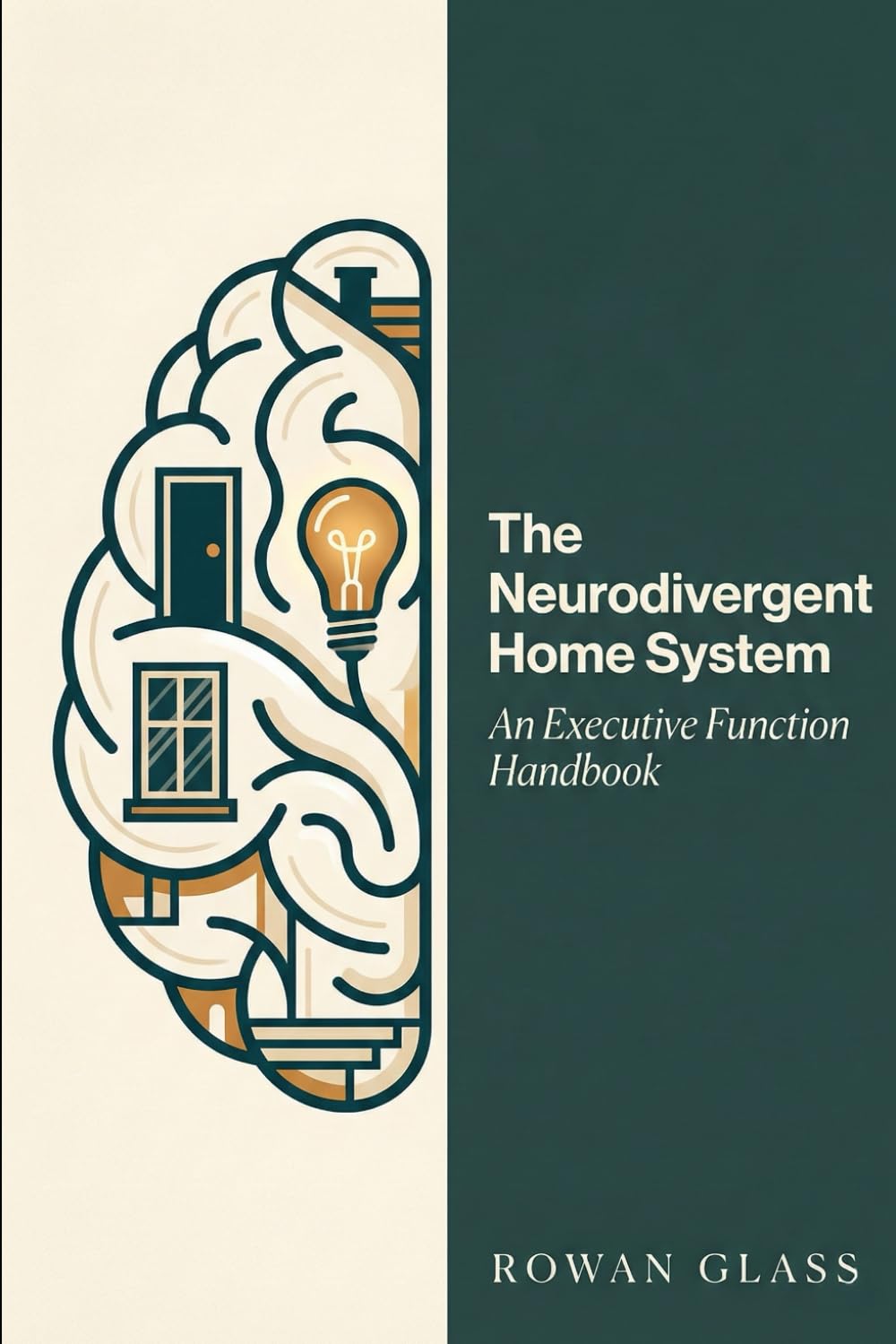 The Neurodivergent Home System: An Executive Function Handbook to Declutter, Organize, and Automate Your Space Without the Burnout (The Low-Friction Method)