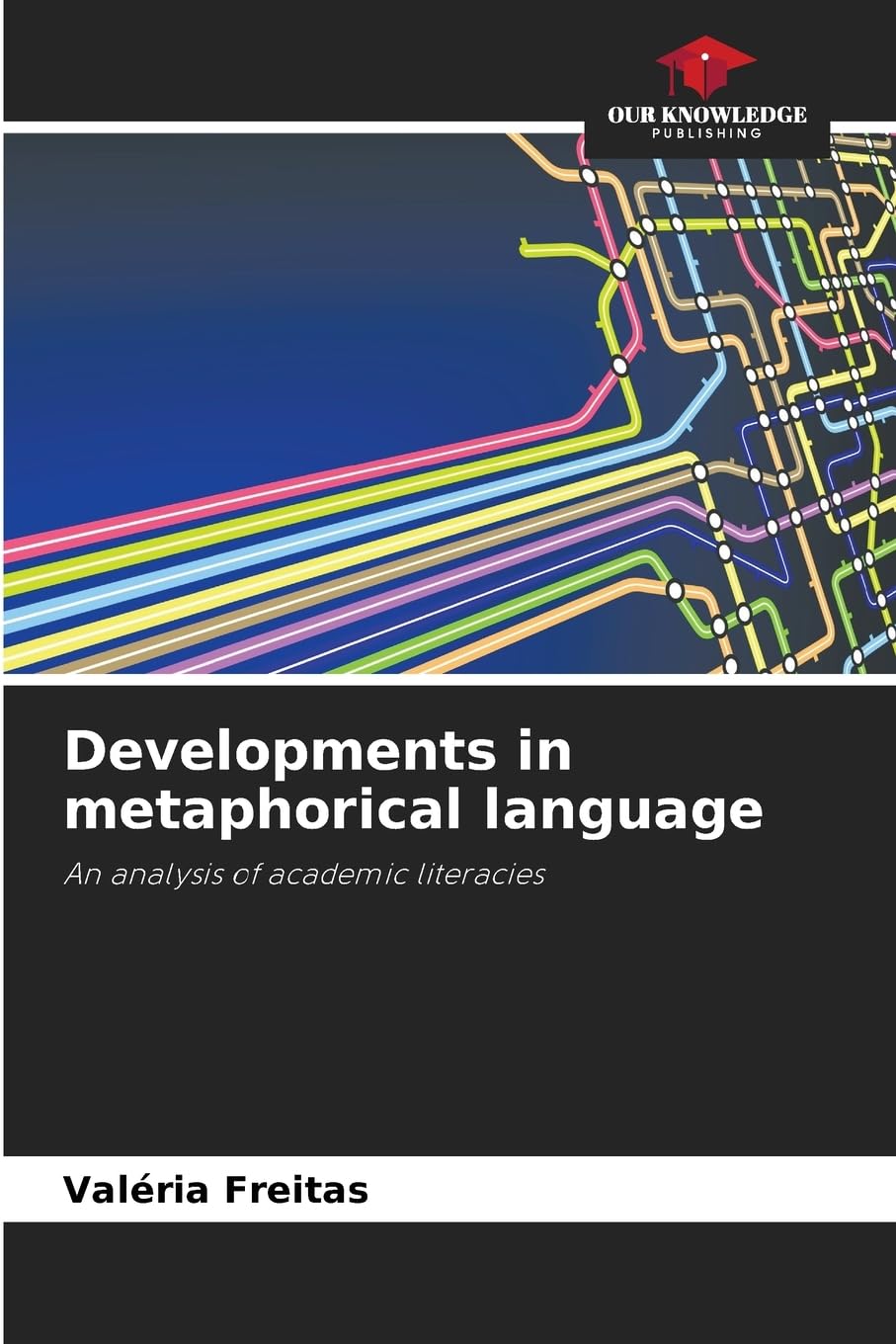 Developments in metaphorical language: An analysis of academic literacies