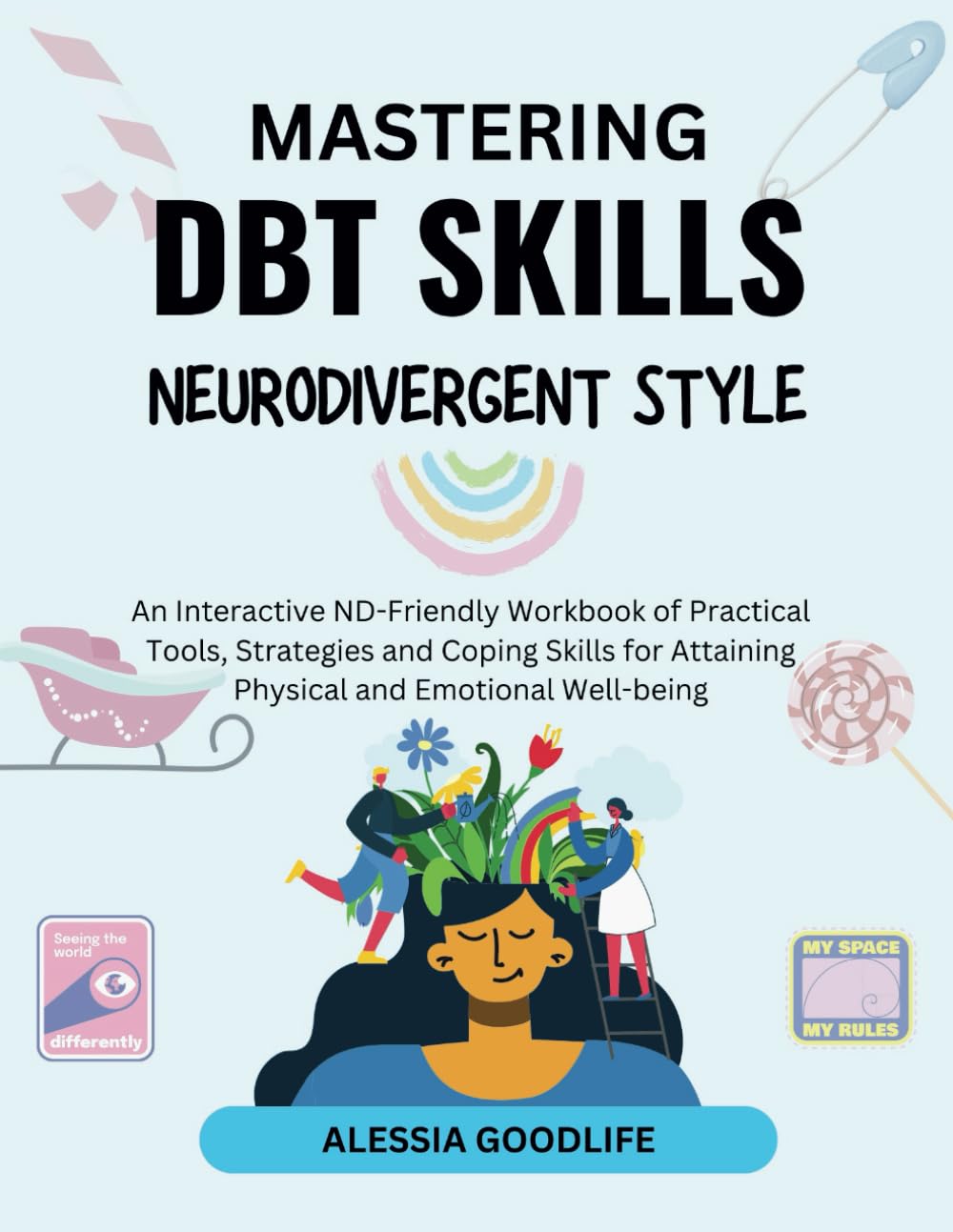 Mastering DBT Skills Neurodivergent-Style: An Interactive ND-Friendly Workbook of Practical Tools, Strategies and Coping Skills for Attaining Physical ... (Neurodivergent-Friendly Coping Tools)