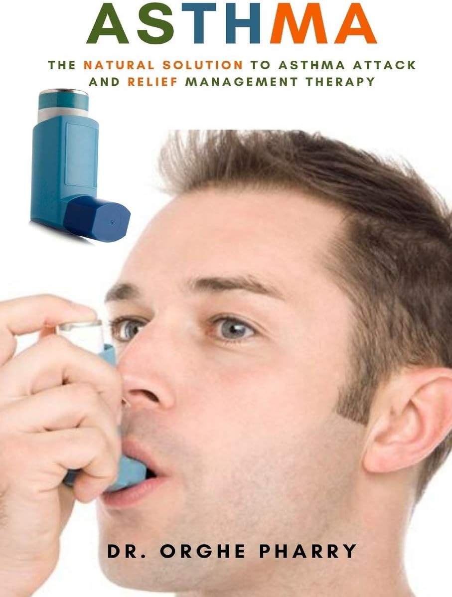 Asthma: The Natural Solution to Asthma Attack and Relief Management Therapy