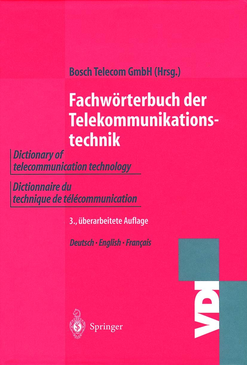 Worterbuch Telekommunikationstechnik: Dictionary of Telecommunication Technology Dictionaire Du Technique De Telecommunication (VDI-Buch / Chemische Technik / Verfahrenstechnik)
