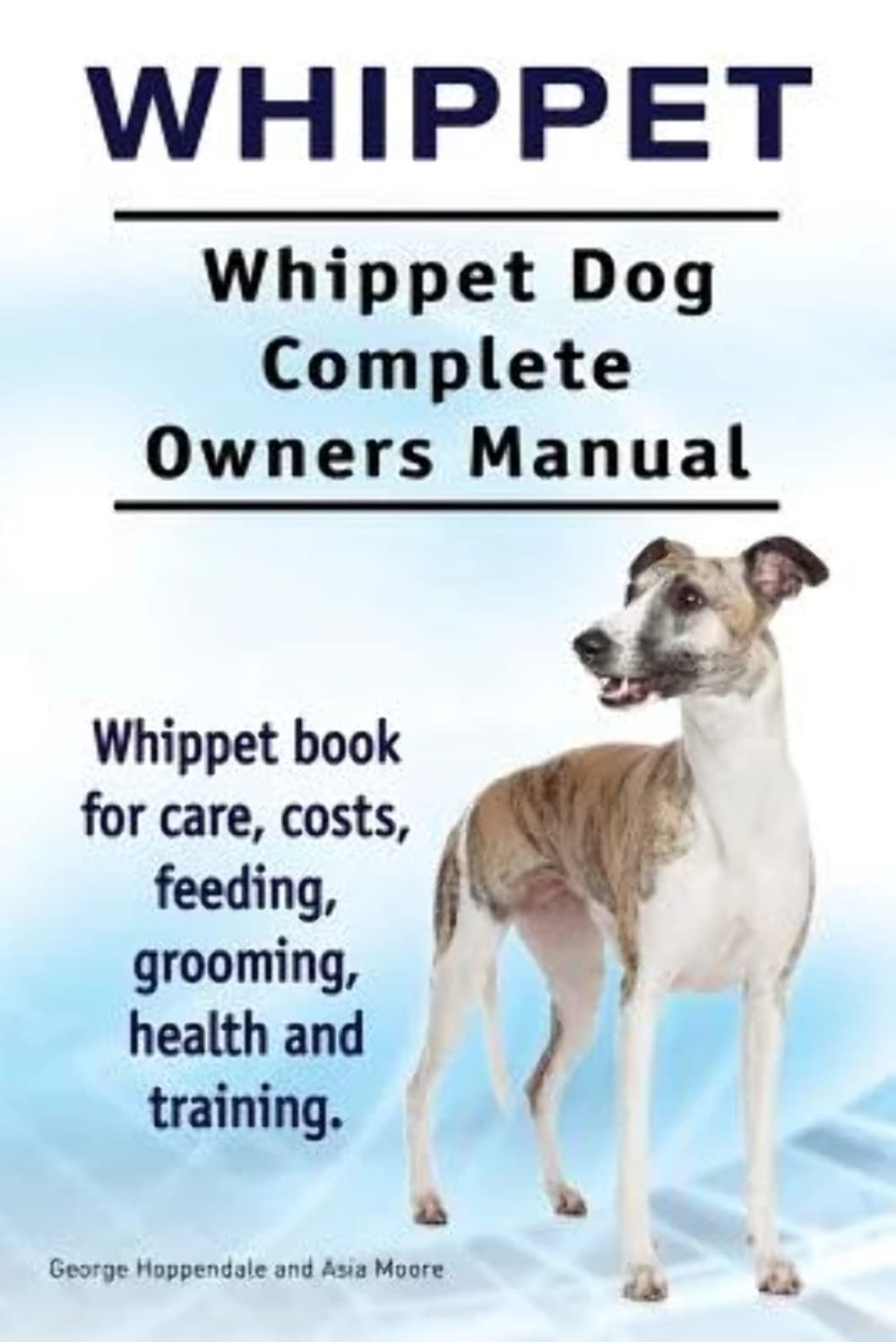 Whippet. Whippet Dog Complete Owners Manual. Whippet book for ca