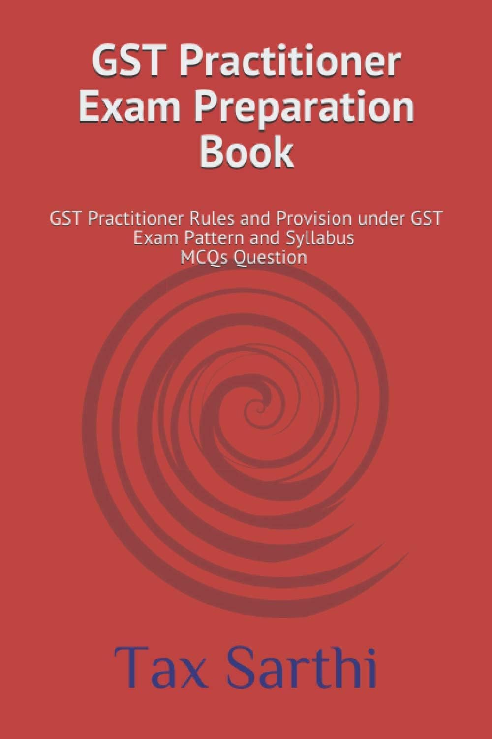 GST Practitioner Exam Preparation Book: MCQs Question and Answer in GST Act